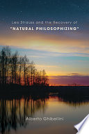 Leo Strauss And The Recovery Of Natural Philosophizing Alberto Ghibellini