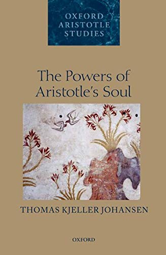 The Powers Of Aristotles Soul 1st Edition T K Johansen