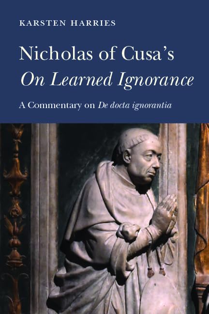 Nicholas Of Cusas On Learned Ignorance Karsten Harries
