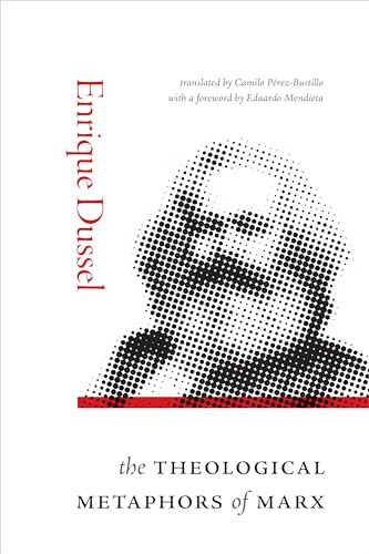 The Theological Metaphors Of Marx Enrique Dussel