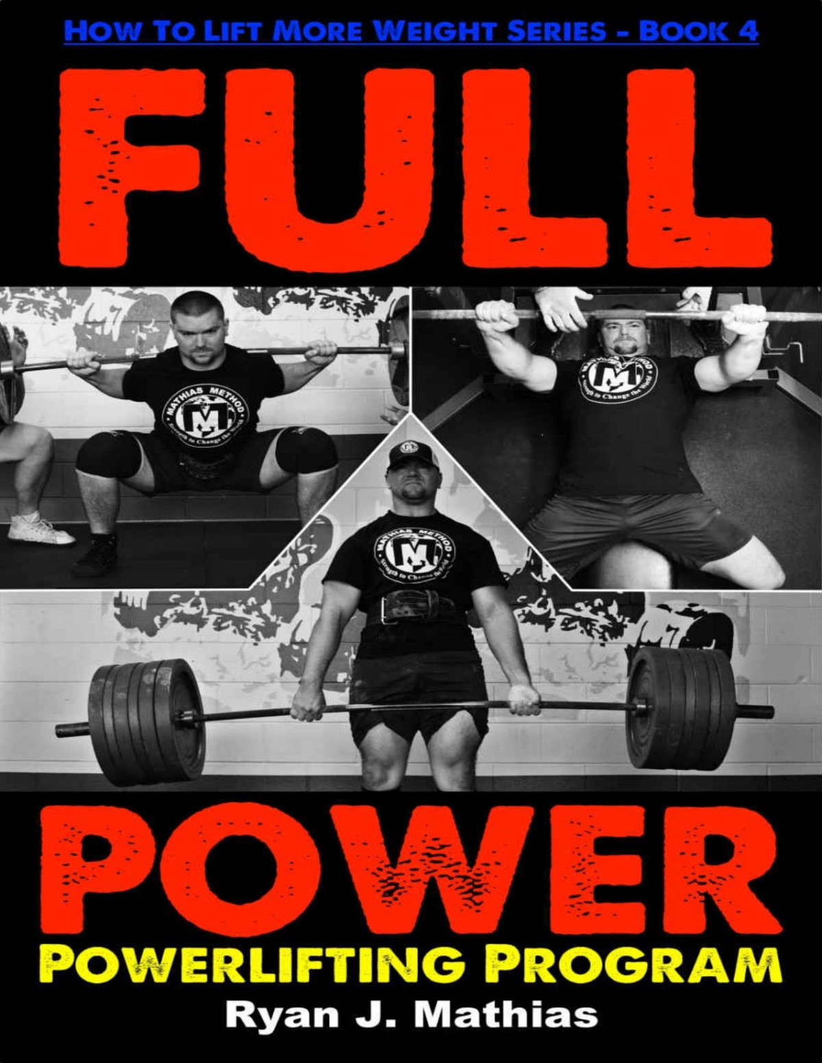 Full Power Powerlifting Program How To Lift More Weight Series Book 4 Ryan J Mathias