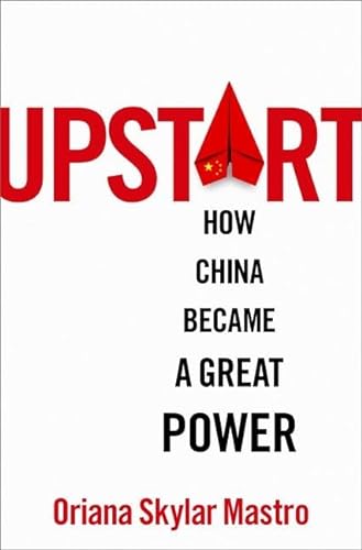 Upstart How China Became A Great Power Oriana Skylar Mastro