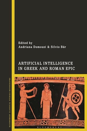 Artificial Intelligence In Greek And Roman Epic Silvio Bär Andriana Domouzi