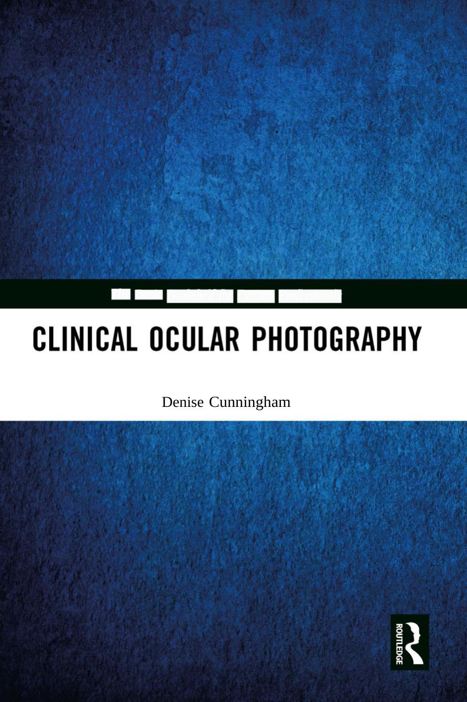 Clinical Ocular Photography The Basic Bookshelf For Eyecare Professionals Denise Cunningham