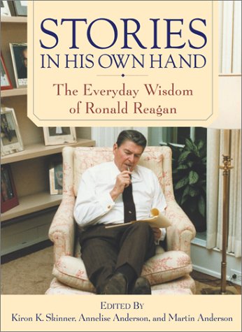 Stories In His Own Hand First Edition Annelise Anderson Martin Anderson Kiron K Skinner Editors George P Shultz Forward