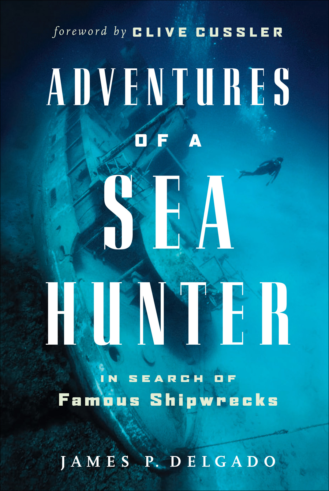 Adventures Of A Sea Hunter James P Delgado