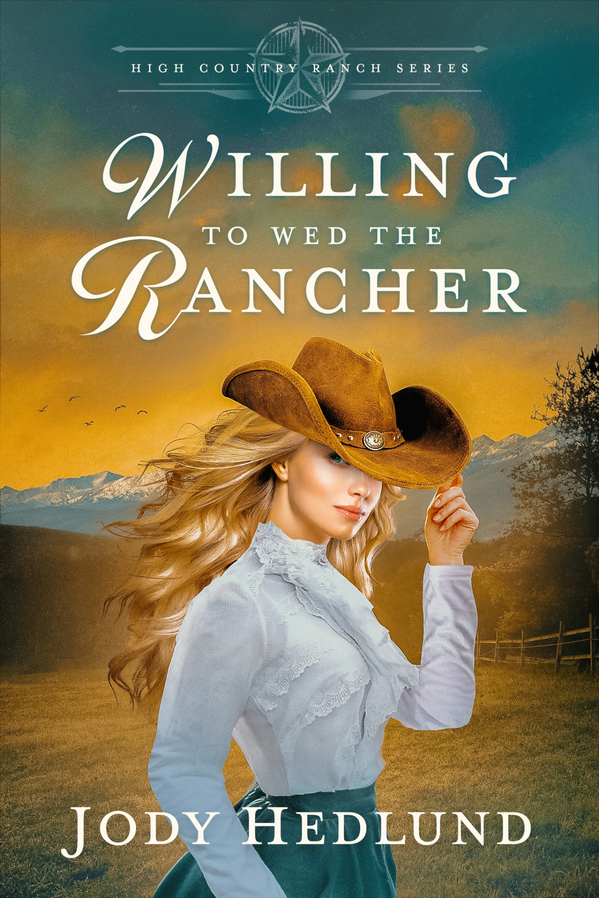 Willing To Wed The Rancher A Sweet Historical Romance High Country Ranch Book 2 Jody Hedlund