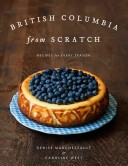 Pure And Simple British Columbia Simply Delicious Food From Canadas Most Beautiful Province Denise Marchesault