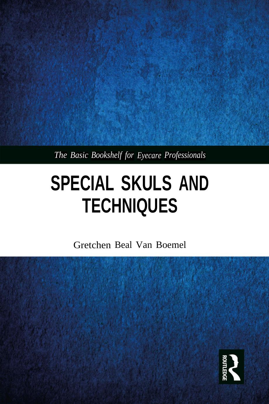 Special Skills And Techniques The Basic Bookshelf For Eyecare Professionals Gretchen Beal Van Boemel