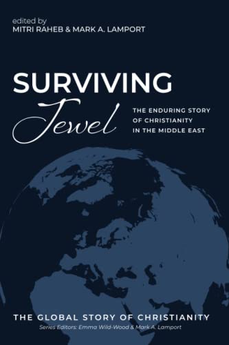 Surviving Jewel The Enduring Story Of Christianity In The Middle East Mitri Raheb