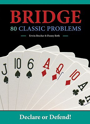 Bridge 80 Classic Problems Declare Or Defend Erwin Brecher