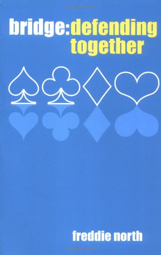 Bridge Defending Together Freddie North