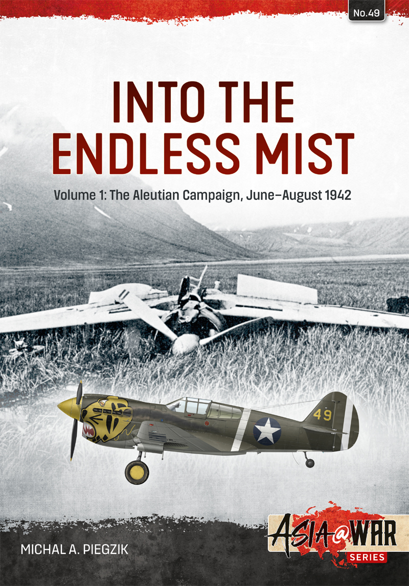 Into The Endless Mist Volume 1 The Aleutian Campaign Juneaugust 1942 Piegzik