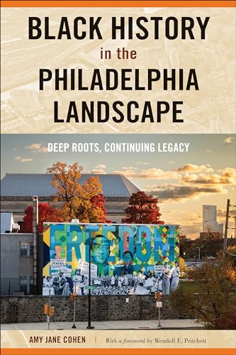 Black History In The Philadelphia Landscape Deep Roots Continuing Legacy Amy Jane Cohen