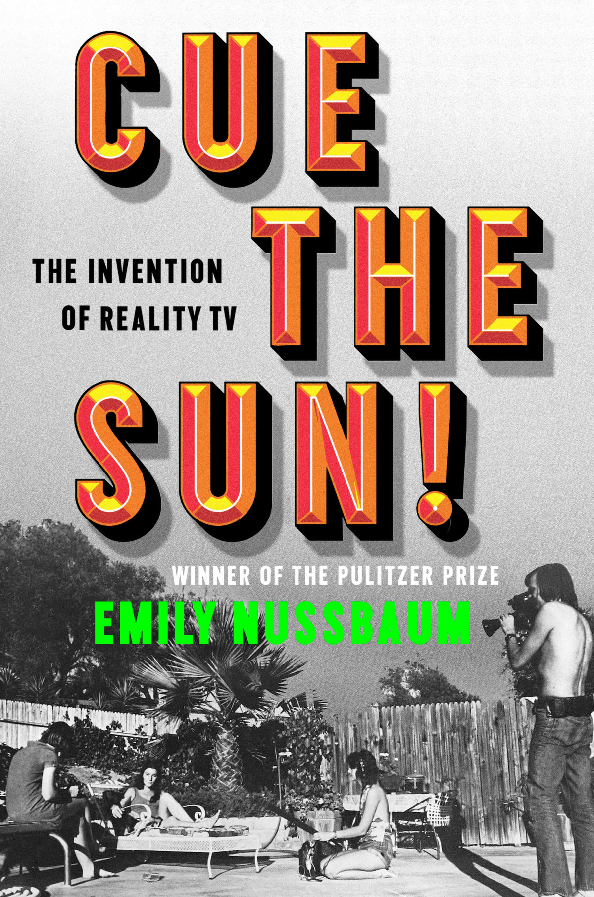 Cue The Sun The Invention Of Reality Tv Emily Nussbaum