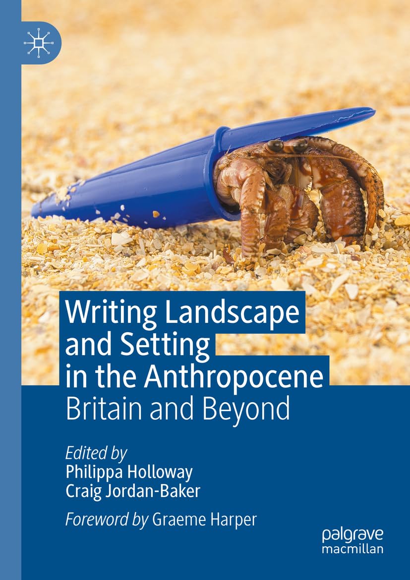 Writing Landscape And Setting In The Anthropocene 1st Edition Philippa Holloway