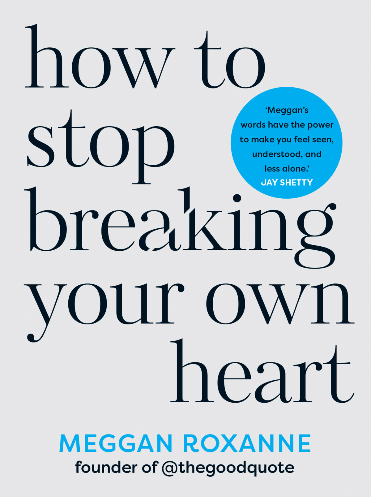 How To Stop Breaking Your Own Heart Stop Peoplepleasing Set Boundaries And Heal From Selfsabotage Meggan Roxanne
