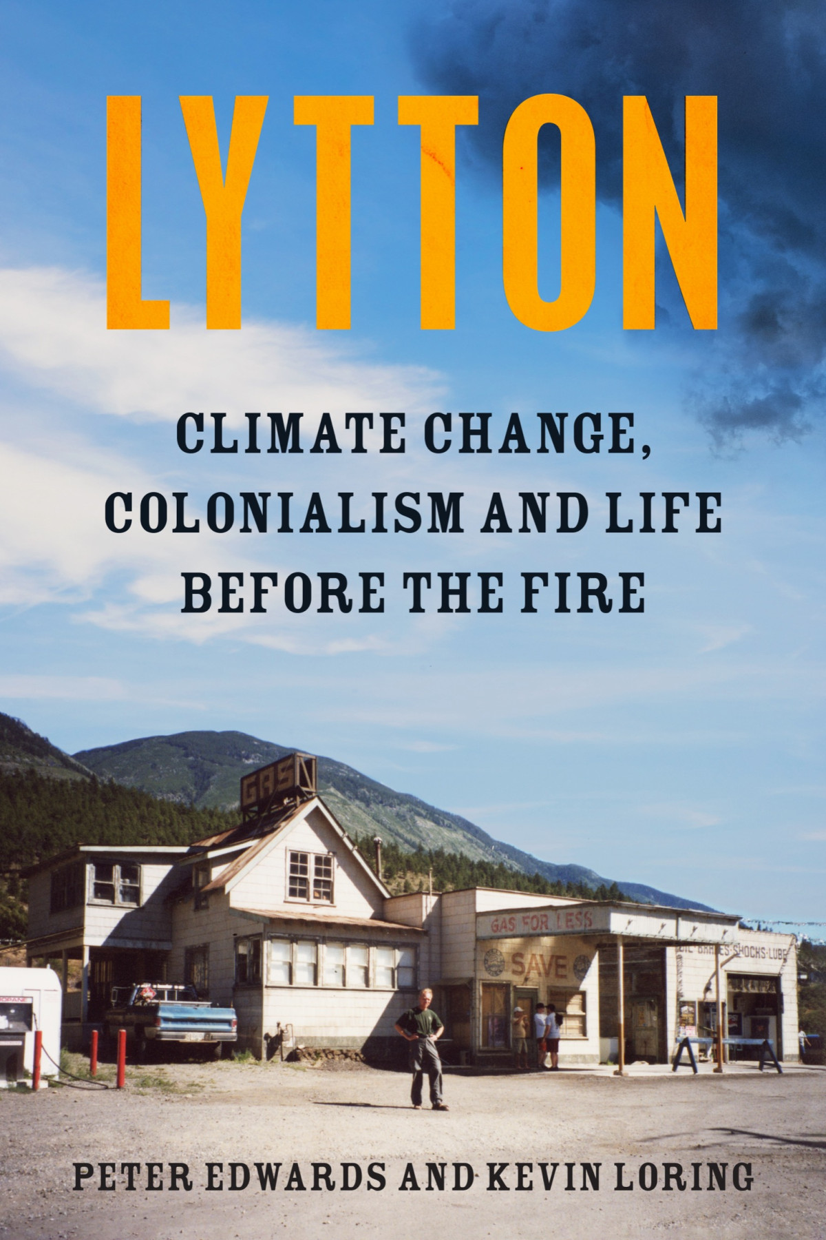 Lytton Climate Change Colonialism And Life Before The Fire Peter Edwards Kevin Loring