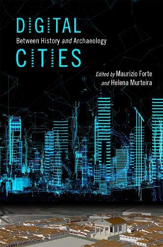 Digital Cities Between History And Archaeology Illustrated Maurizio Forte