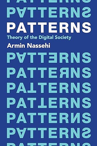 Patterns Theory Of The Digital Society 1st Edition Nassehi Armin