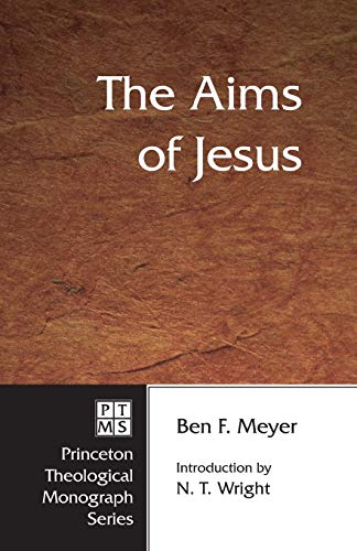 The Aims Of Jesus Reprint Ben F Meyer