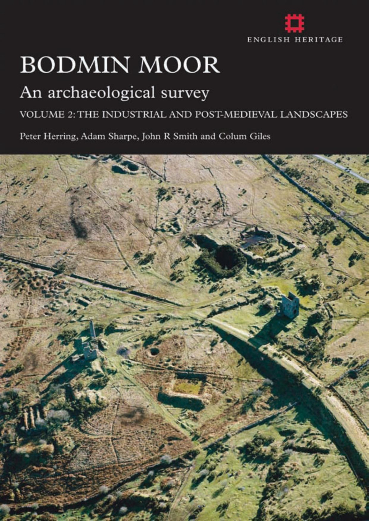 Bodmin Moor An Archaeological Survey Volume 2 The Industrial And Postmedieval Landscapes 1st Peter Herring