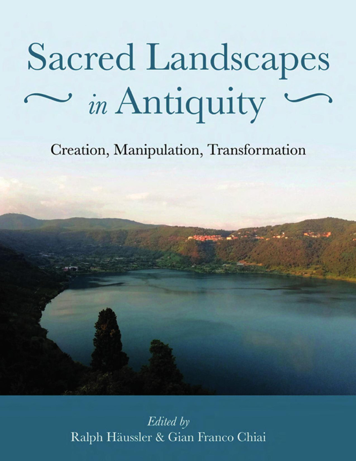 Sacred Landscapes In Antiquity 1st Ralph Haussler Dr Gian Franco Chiai