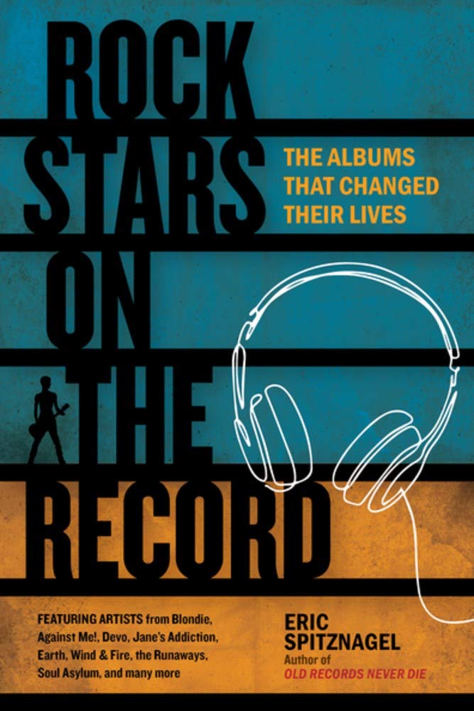 Rock Stars On The Record The Albums That Changed Their Lives Eric Spitznagel