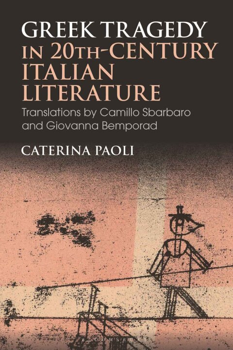 Greek Tragedy In 20thcentury Italian Literature 1st Edition Caterina Paoli