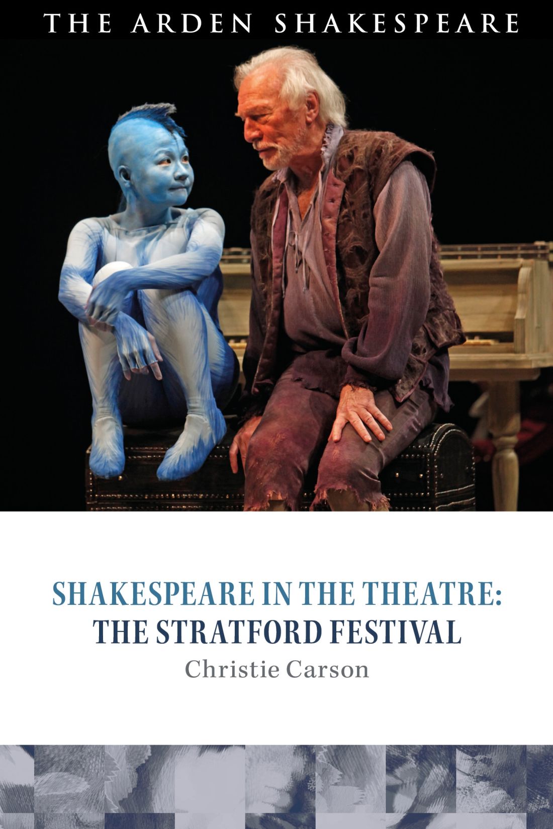 Shakespeare In The Theatre The Stratford Festival Christie Carson