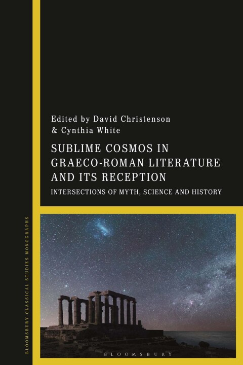 Sublime Cosmos In Graecoroman Literature And Its Reception 1st Edition David Christenson