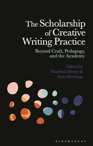 The Scholarship Of Creative Writing Practice Marshall Moore Sam Meekings