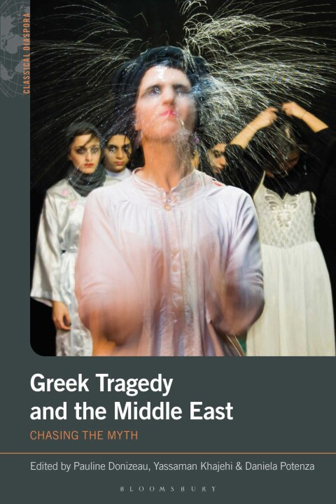 Greek Tragedy And The Middle East 1st Edition Pauline Donizeau