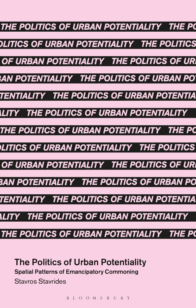 The Politics Of Urban Potentiality Spatial Patterns Of Emancipatory Commoning Stavros Stavrides