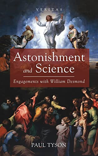 Astonishment And Science Engagements With William Desmond Paul Tyson
