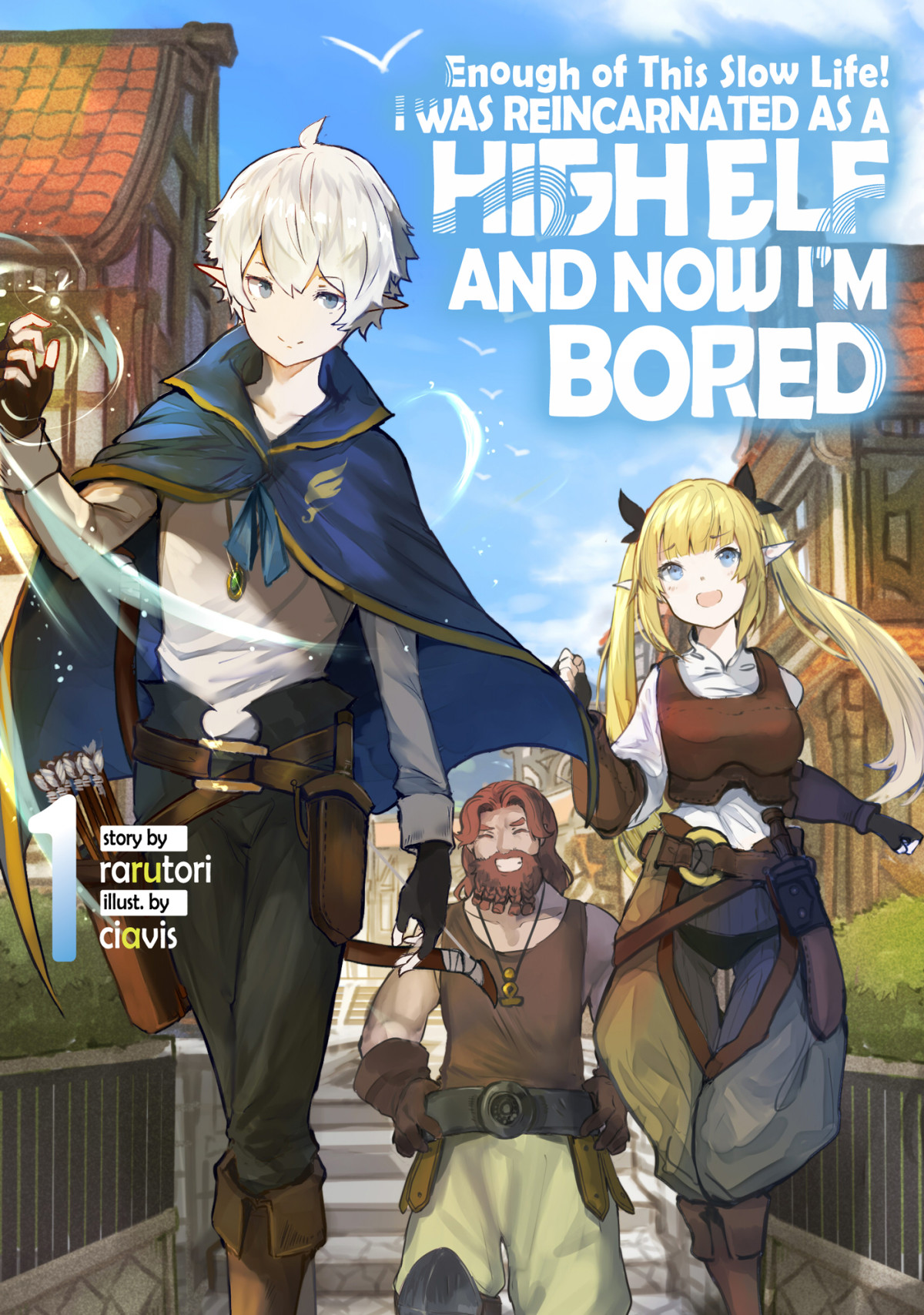 Enough With This Slow Life I Was Reincarnated As A High Elf And Now Im Bored Volume 1 Rarutori Ciavis Nathan Macklem Austin Conrad