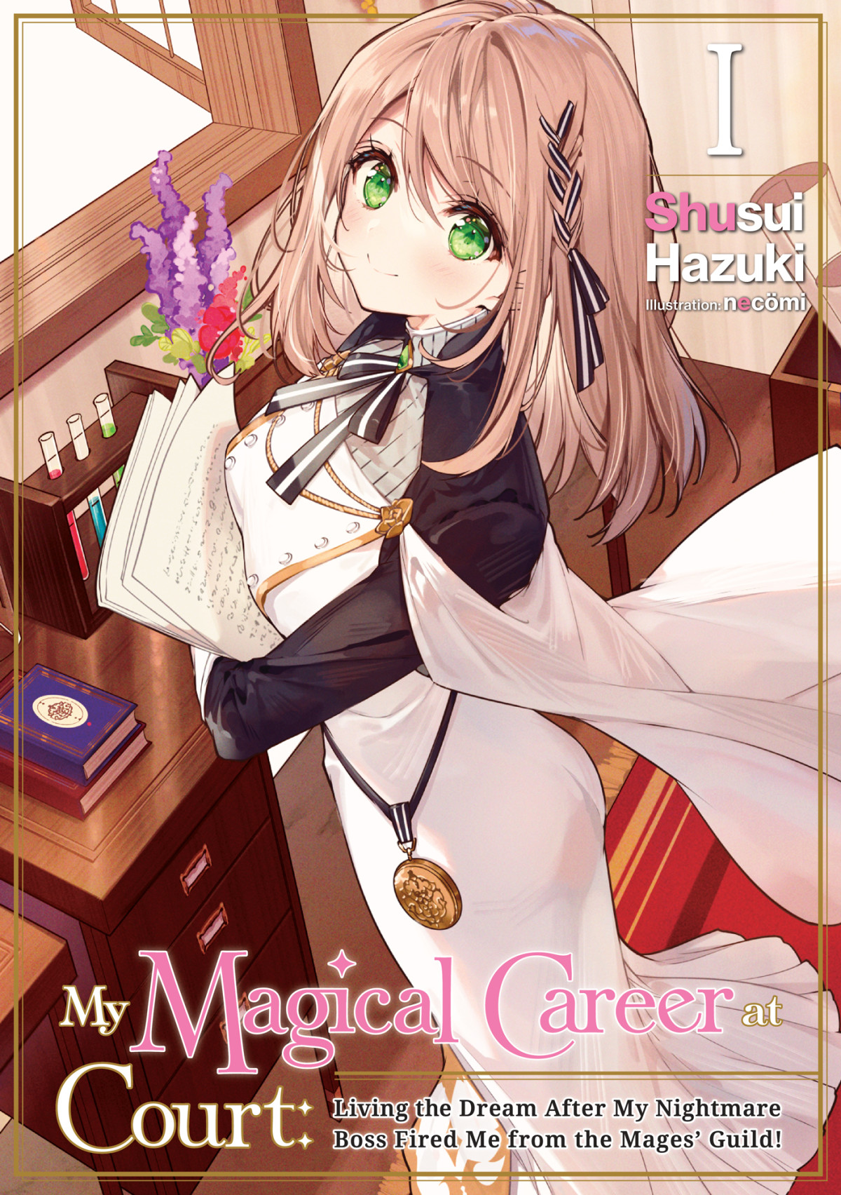 My Magical Career At Court Living The Dream After My Nightmare Boss Fired Me From The Mages Guild Volume 1 Shusui Hazuki Necmi Mari Koch Carly Smith