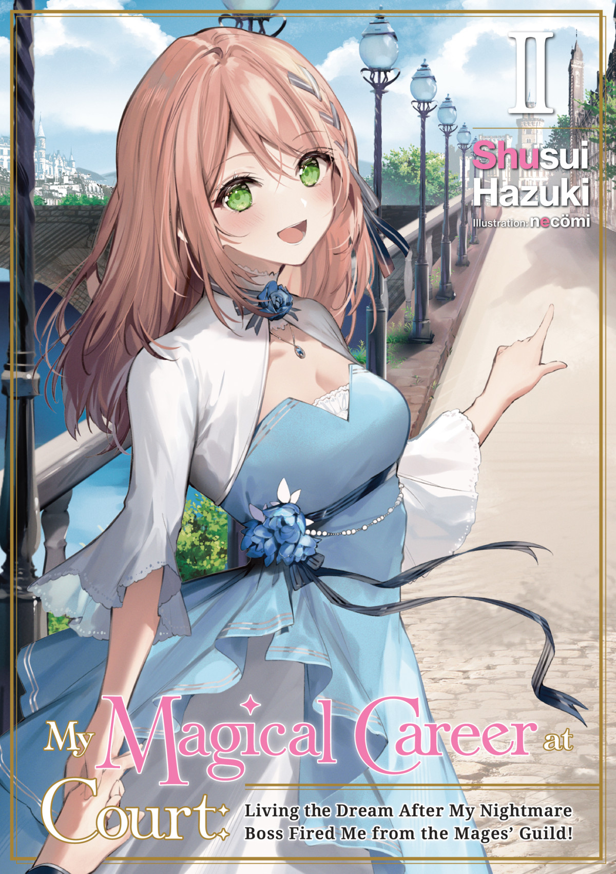 My Magical Career At Court Living The Dream After My Nightmare Boss Fired Me From The Mages Guild Volume 2 Shusui Hazuki Necmi Mari Koch Carly Smith