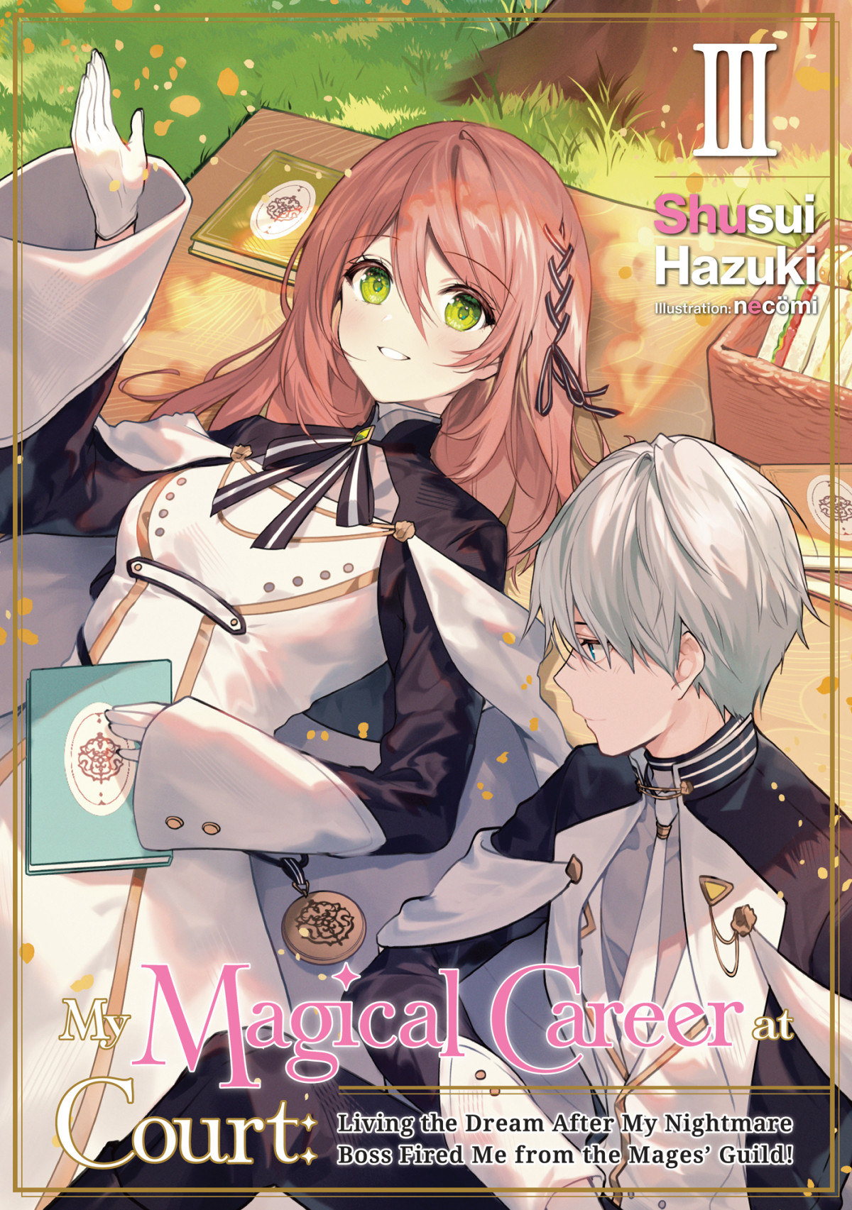 My Magical Career At Court Living The Dream After My Nightmare Boss Fired Me From The Mages Guild Volume 3 Shusui Hazuki Necmi Mari Koch Carly Smith