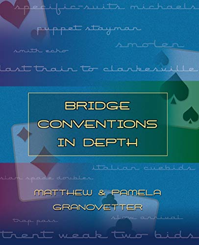 Bridge Conventions In Depth Matthew Granovetter Pamela Granovetter
