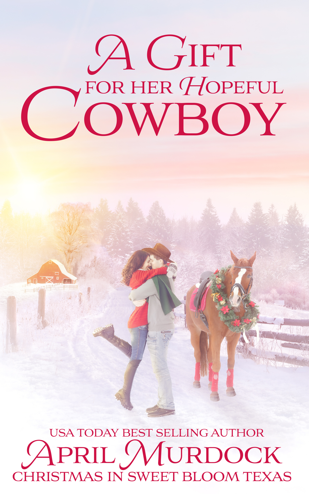 A Gift For The Hopeful Cowboy Love In Sweet Bloom April Murdock