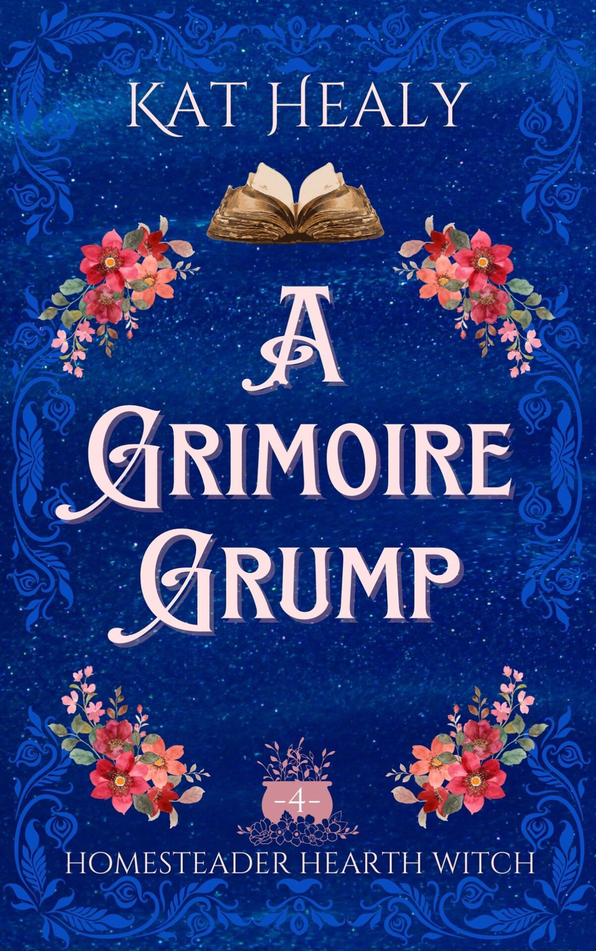 A Grimoire Grump A Witchy Romantic Urban Fantasy Homesteader Hearth Witch Book 4 Kat Healy Kat Lapatovich Healy