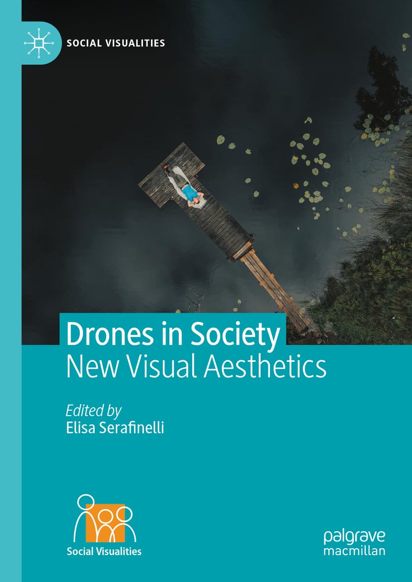 Drones In Society New Visual Aesthetics Elisa Serafinelli