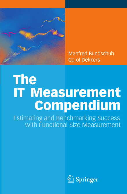 The It Measurement Compendium Estimating And Benchmarking Success With Functional Size Measurement Manfred Bundschuh