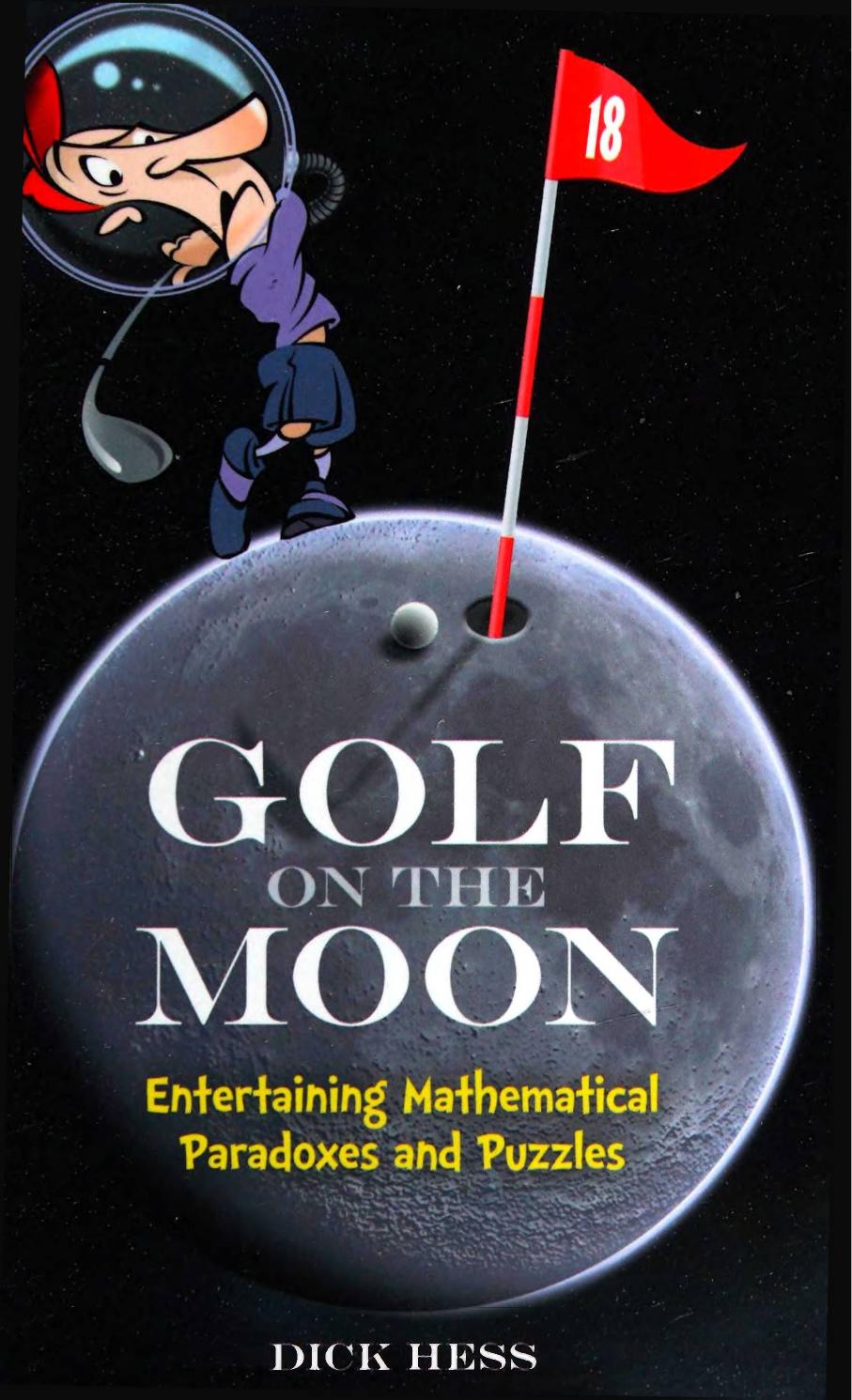 Golf On The Moon Entertaining Mathematical Paradoxes And Puzzles Dick Hess