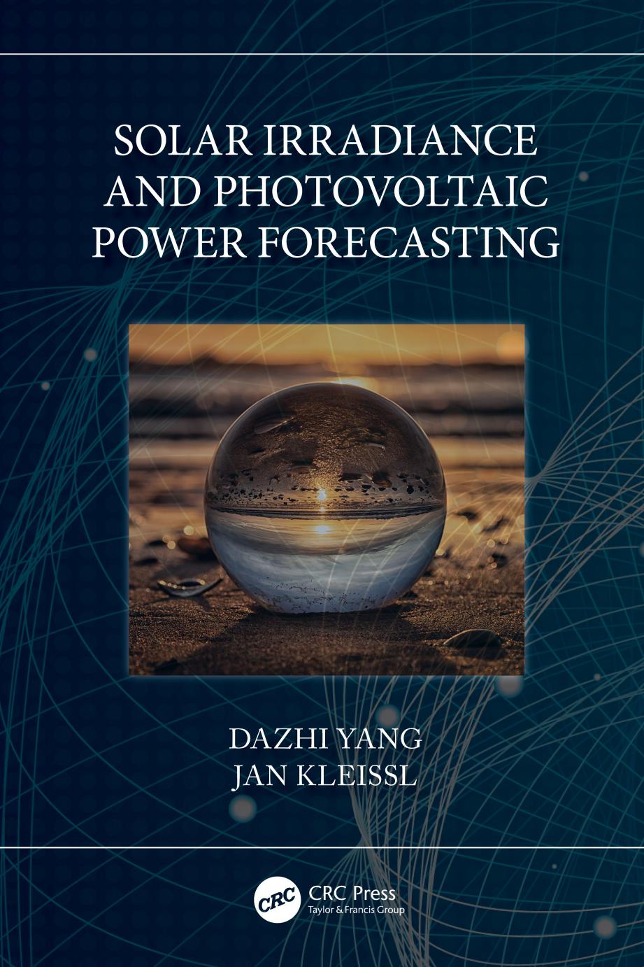 Solar Irradiance And Photovoltaic Power Forecasting Dazhi Yang Jan Kleissl