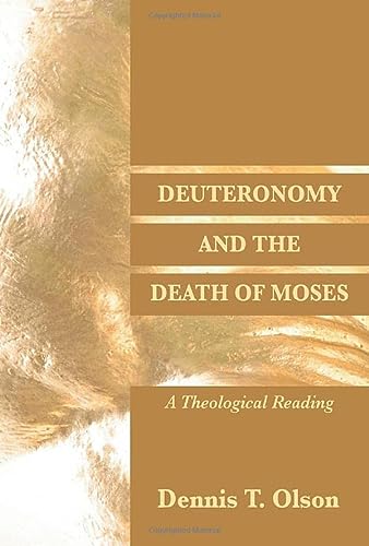 Deuteronomy And The Death Of Moses Dennis T Olson