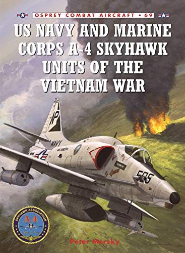 Us Navy And Marine Corps A4 Skyhawk Units Of The Vietnam War 19631973 First Edition Peter Mersky