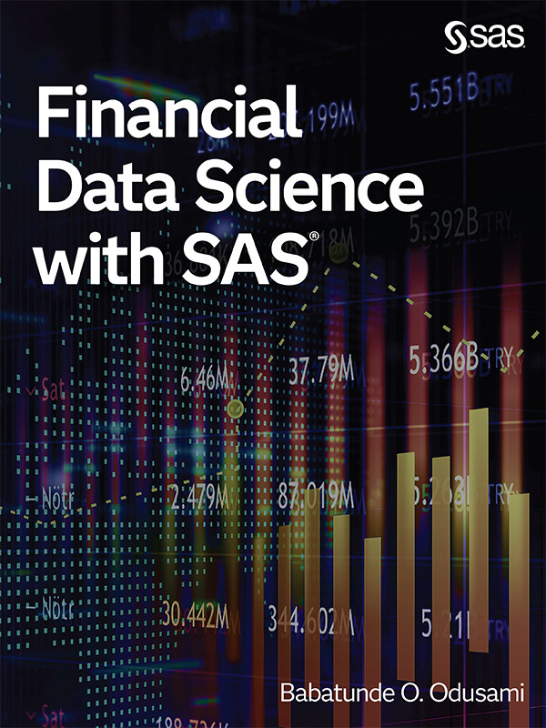Financial Data Science With Sas Babatunde O Odusami