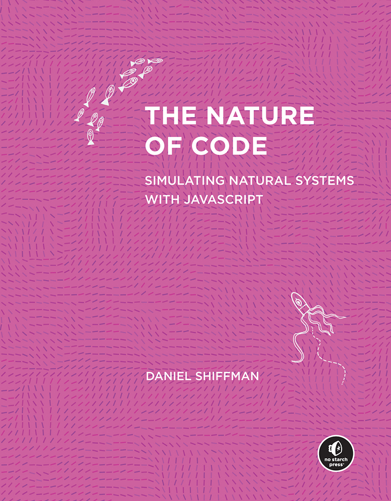 The Nature Of Code Simulating Natural Systems With Javascript Daniel Shiffman